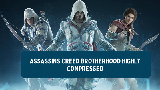 Assassins Creed Brotherhood Highly Compressed